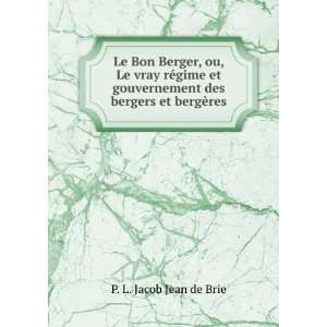  Le Bon Berger, ou, Le vray rÃ©gime et gouvernement des 