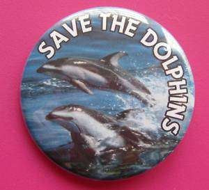 Save the Dolphins   NO SLaughter AR BUTTON badge pin  
