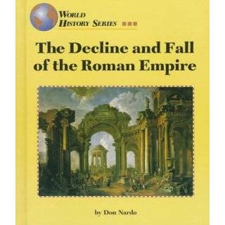 The Decline and Fall of the Roman Empire (World History Series) by Don 