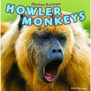 Howler Monkeys (Monkey Business) by Gillian Gosman (Aug 15, 2011)