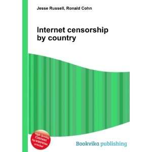  Internet censorship by country Ronald Cohn Jesse Russell 