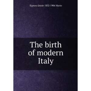  The birth of modern Italy Signora Jessie 1832 1906 Mario Books