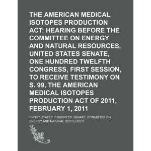  The American Medical Isotopes Production Act hearing 