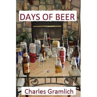 Days of Beer A Memoir of a Beer Drinkin Man by Charles Gramlich (Dec 