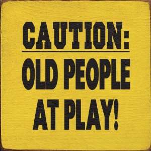 Caution Old People at Play Wooden Sign