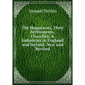   in England and Ireland. New and Revised Samuel Smiles Books