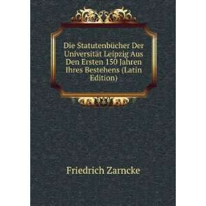   Ihres Bestehens (Latin Edition) Friedrich Zarncke  Books
