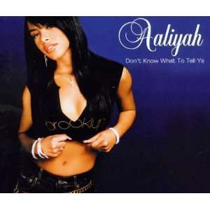 DonT Know What to Tell Ya Aaliyah  Musik