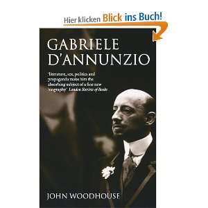 Gabriele DAnnunzio Defiant Archangel  John Woodhouse 