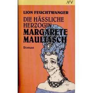 Die häßliche Herzogin Margarete Maultasch (3171 124). Roman.  