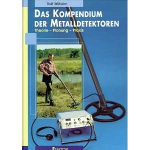 Das Kompendium der Metalldetektoren  Rolf Wilhelm Bücher