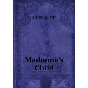  Madonnas Child Alfred Austin Books