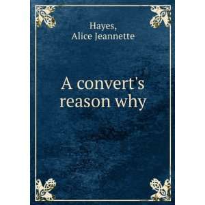  A converts reason why, Alice Jeannette Hayes Books