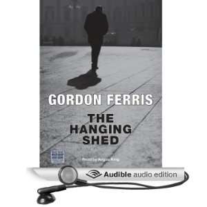   Hanging Shed (Audible Audio Edition) Gordon Ferris, Angus King Books
