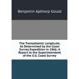   Superintendent of the U.S. Coast Survey Benjamin Apthorp Gould Books