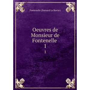   de Monsieur de Fontenelle . 1 Fontenelle (Bernard Le Bovier) Books