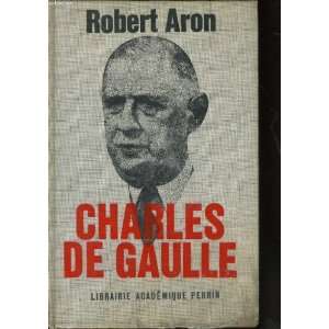  Charles de Gaulle ARON Robert Books