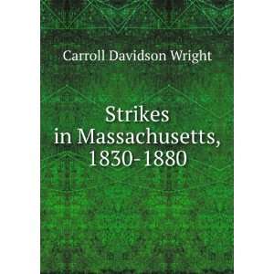    Strikes in Massachusetts, 1830 1880 Carroll Davidson Wright Books