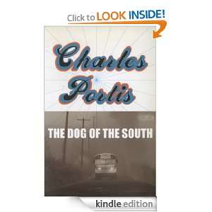 The Dog of the South Charles Portis  Kindle Store