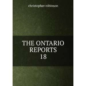  THE ONTARIO REPORTS. 18 christopher robinson Books