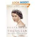 Elizabeth the Queen The Life of a Modern Monarch Hardcover by Sally 