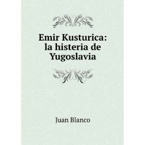  Emir Kusturica la histeria de Yugoslavia Juan Blanco 