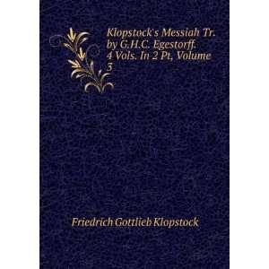   Vols. In 2 Pt, Volume 3 Friedrich Gottlieb Klopstock Books