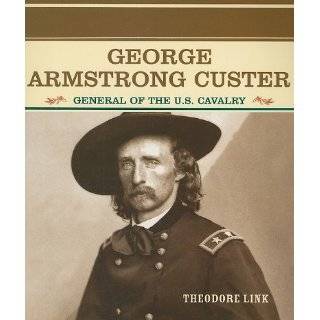 George Armstrong Custer General of the U.S. Calvary (Primary Sources 