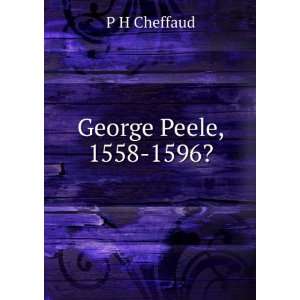  George Peele (1558 1596?) PH Cheffaud Books