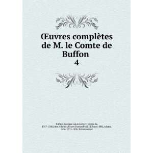 ¨tes de M. le Comte de Buffon . 4 Georges Louis Leclerc, comte de 