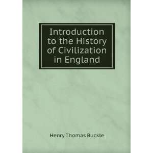   to the History of Civilization in England Buckle Henry Thomas Books