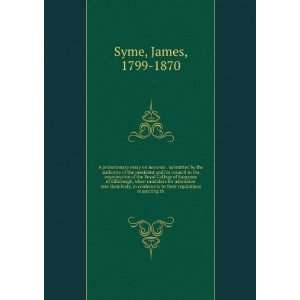   to their regulations respecting th James, 1799 1870 Syme Books