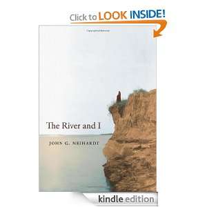 The River and I John G. Neihardt  Kindle Store