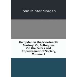  Hampden in the Nineteenth Century Or, Colloquies On the 