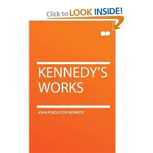  Kennedys Works John Pendleton Kennedy Books