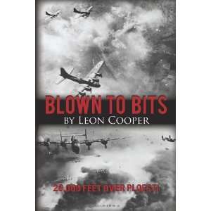   to Bits 20,000 Feet over Ploesti By Leon Cooper  Author  Books