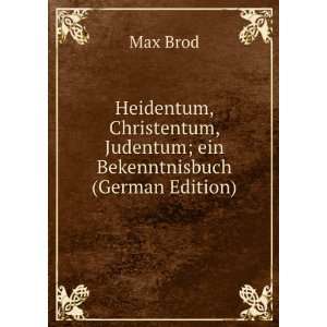   , Judentum; ein Bekenntnisbuch (German Edition) Max Brod Books