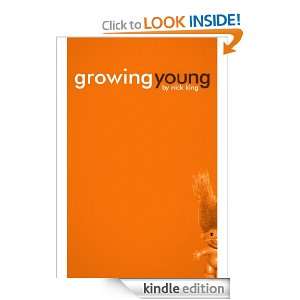 Growing Young Nick King  Kindle Store
