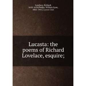  Lucasta the poems of Richard Lovelace, esquire; Richard 