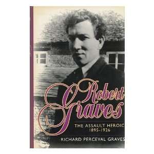 ROBERT GRAVES   THE ASSAULT HEROIC 1895   1926 RICHARD PERCEVAL 