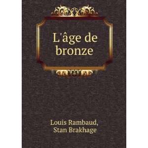  LÃ¢ge de bronze Stan Brakhage Louis Rambaud Books