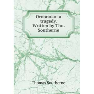   . Written by Tho. Southerne. Thomas Southerne  Books