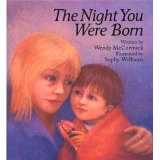   Night You Were Born by Wendy McCormick and Sophy Williams (Sep 2000