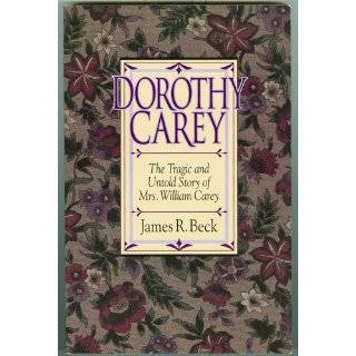 com Dorothy Carey The Tragic and Untold Story of Mrs. William Carey 