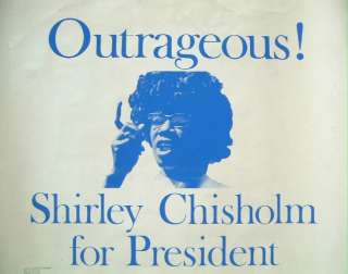 Shirley Chisholm for President,Outrageous orig.poster  