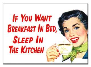 IF YOU WANT BREAKFAST IN BED SLEEP IN THE FRIDGE MAGNET  