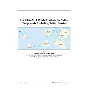   2006 2011 World Outlook for Sulfur Compounds Excluding Sulfur Dioxide
